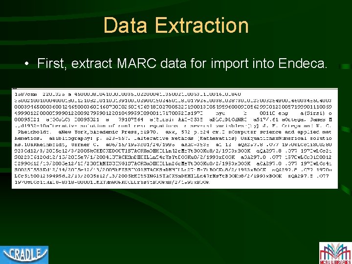 Data Extraction • First, extract MARC data for import into Endeca. 