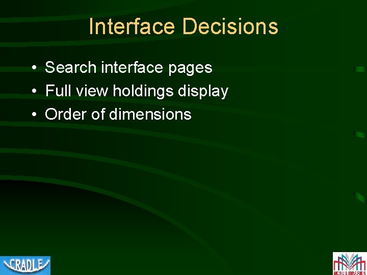Interface Decisions • Search interface pages • Full view holdings display • Order of