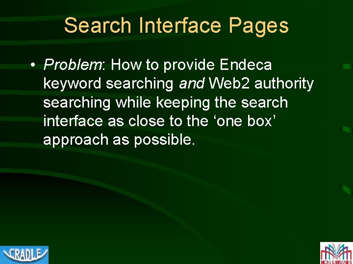 Search Interface Pages • Problem: How to provide Endeca keyword searching and Web 2