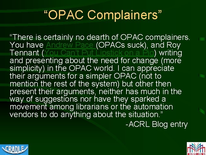 “OPAC Complainers” “There is certainly no dearth of OPAC complainers. You have Andrew Pace