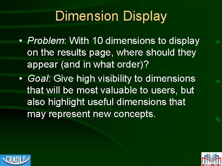 Dimension Display • Problem: With 10 dimensions to display on the results page, where