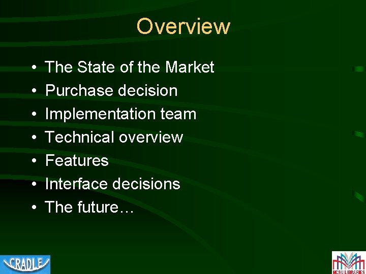 Overview • • The State of the Market Purchase decision Implementation team Technical overview