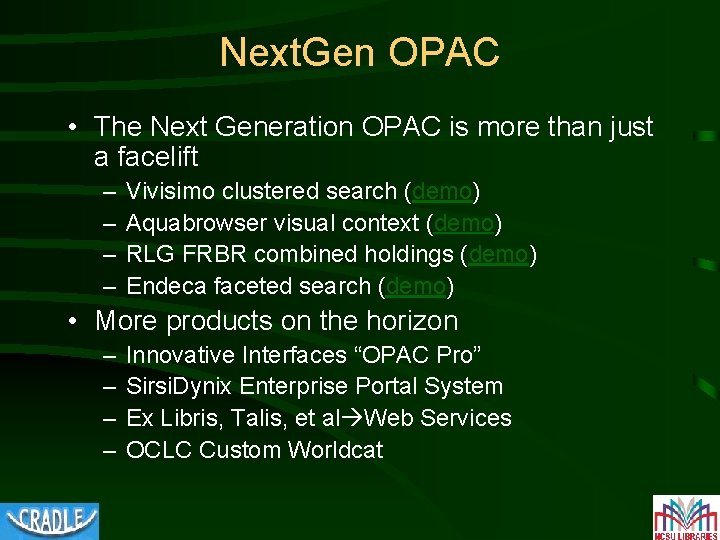 Next. Gen OPAC • The Next Generation OPAC is more than just a facelift