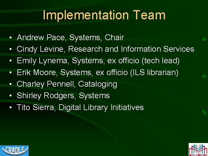 Implementation Team • • Andrew Pace, Systems, Chair Cindy Levine, Research and Information Services