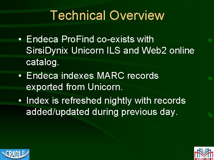 Technical Overview • Endeca Pro. Find co-exists with Sirsi. Dynix Unicorn ILS and Web