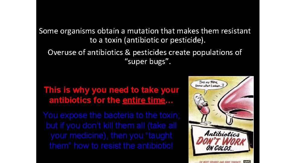 5. Biological Resistance Some organisms obtain a mutation that makes them resistant to a
