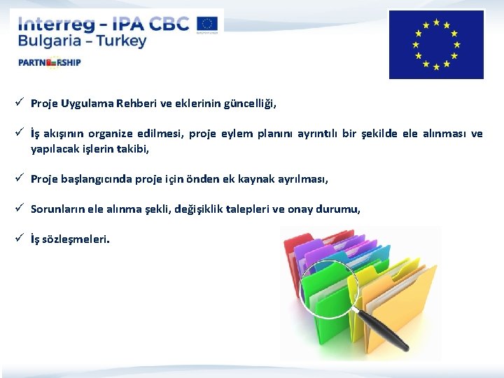 ü Proje Uygulama Rehberi ve eklerinin güncelliği, ü İş akışının organize edilmesi, proje eylem