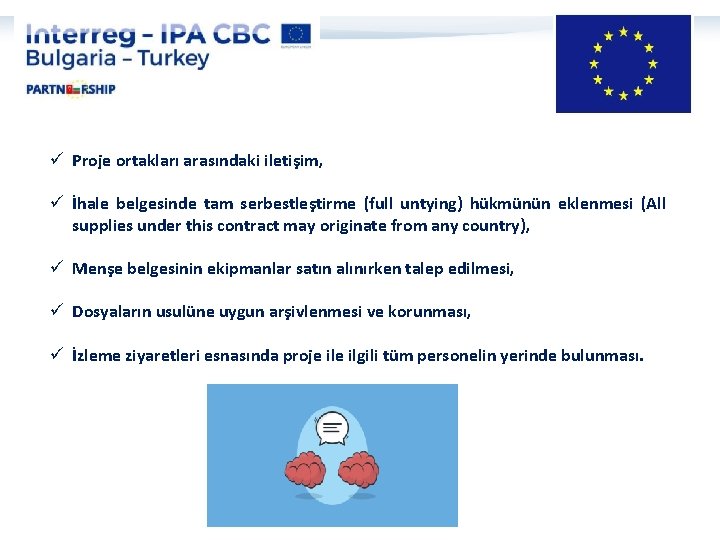 ü Proje ortakları arasındaki iletişim, ü İhale belgesinde tam serbestleştirme (full untying) hükmünün eklenmesi