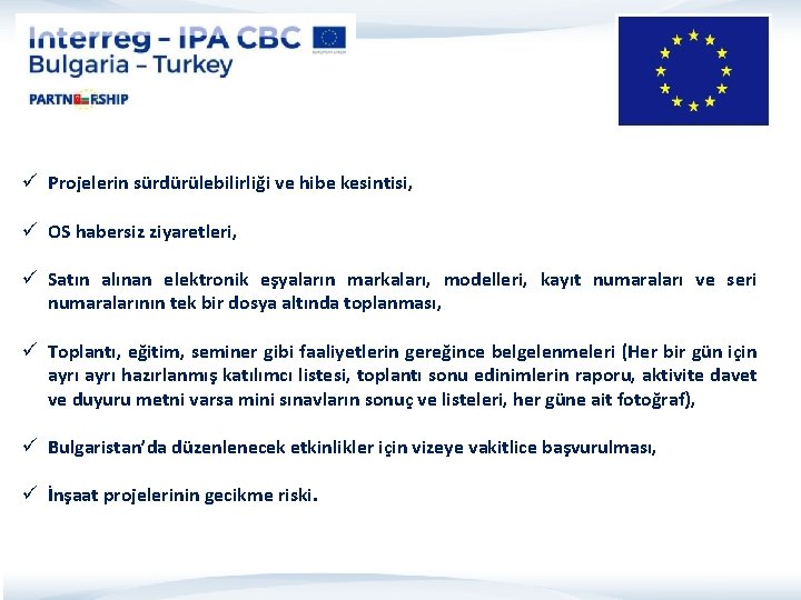 ü Projelerin sürdürülebilirliği ve hibe kesintisi, ü OS habersiz ziyaretleri, ü Satın alınan elektronik