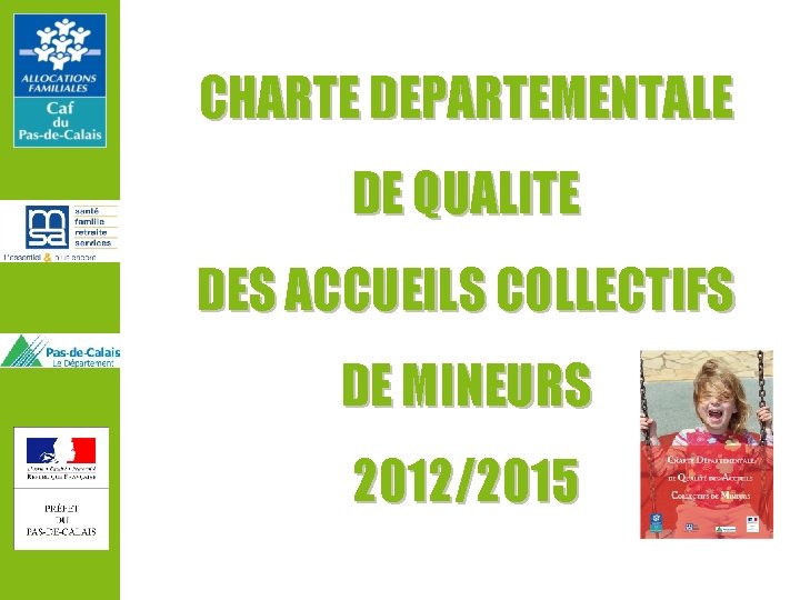 CHARTE DEPARTEMENTALE DE QUALITE DES ACCUEILS COLLECTIFS DE MINEURS 2012/2015 