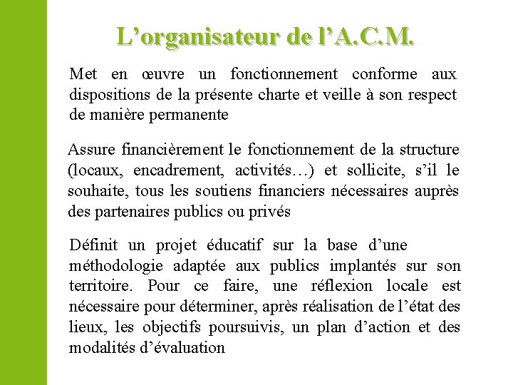 L’organisateur de l’A. C. M. Met en œuvre un fonctionnement conforme aux dispositions de