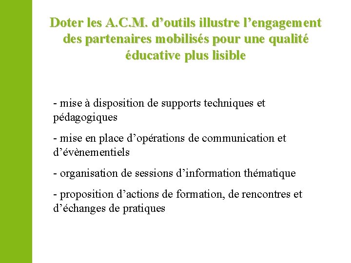 Doter les A. C. M. d’outils illustre l’engagement des partenaires mobilisés pour une qualité