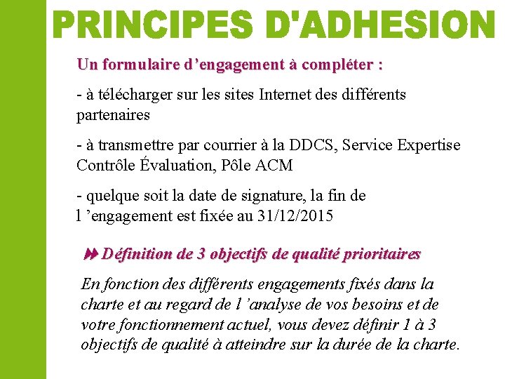 Un formulaire d’engagement à compléter : - à télécharger sur les sites Internet des