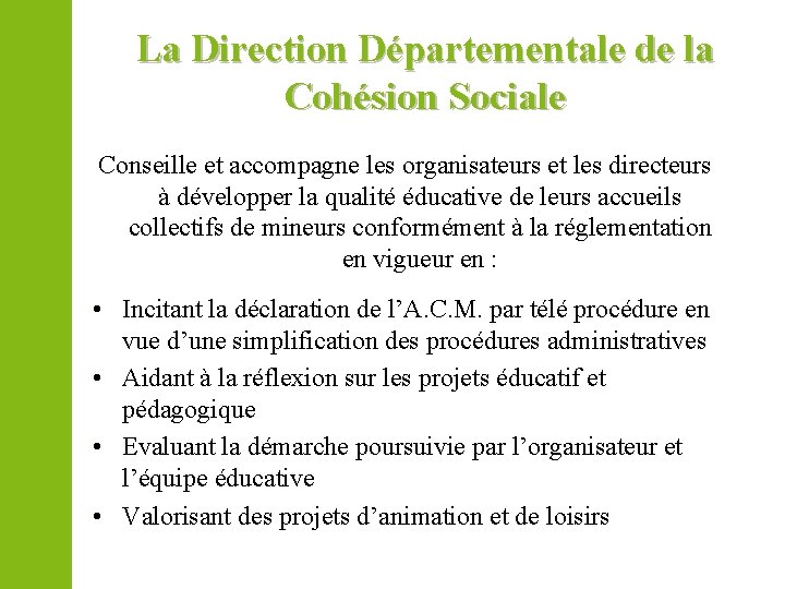 La Direction Départementale de la Cohésion Sociale Conseille et accompagne les organisateurs et les