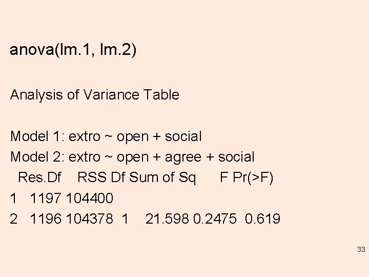 anova(lm. 1, lm. 2) Analysis of Variance Table Model 1: extro ~ open +