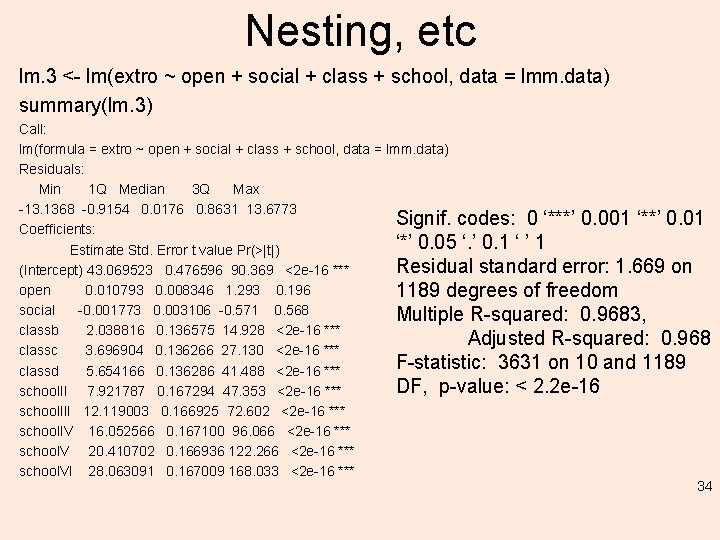 Nesting, etc lm. 3 <- lm(extro ~ open + social + class + school,