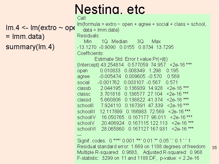 Nesting, etc lm. 4 <- lm(extro ~ = lmm. data) summary(lm. 4) Call: lm(formula