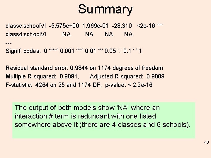 Summary classc: school. VI -5. 575 e+00 1. 969 e-01 -28. 310 <2 e-16