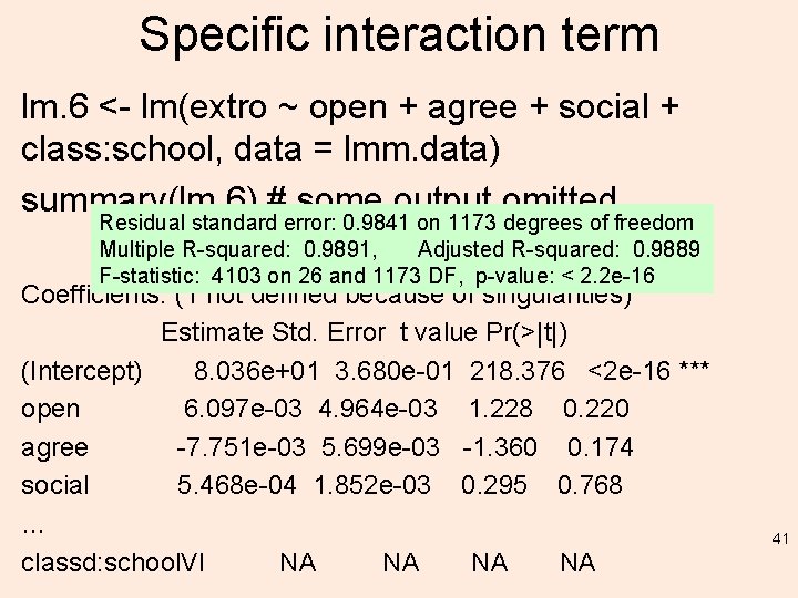 Specific interaction term lm. 6 <- lm(extro ~ open + agree + social +