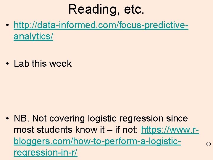 Reading, etc. • http: //data-informed. com/focus-predictiveanalytics/ • Lab this week • NB. Not covering