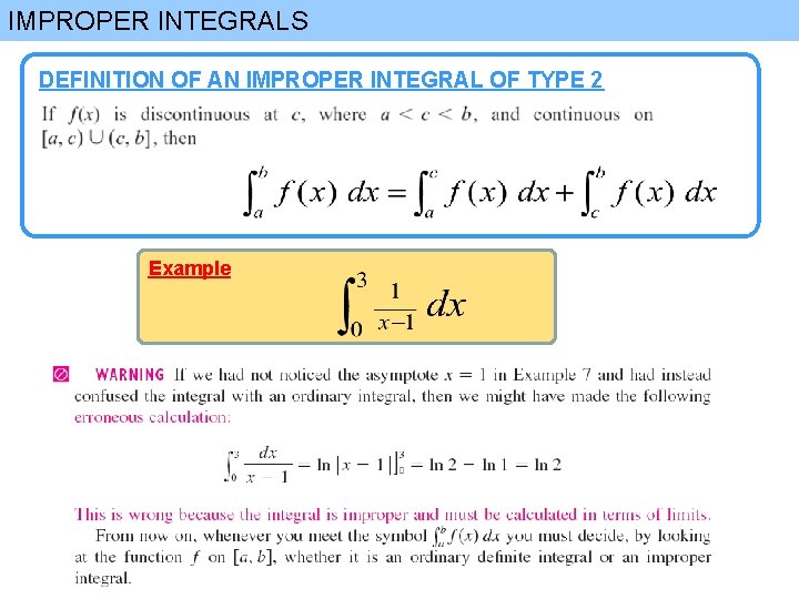 IMPROPER INTEGRALS DEFINITION OF AN IMPROPER INTEGRAL OF TYPE 2 Example 