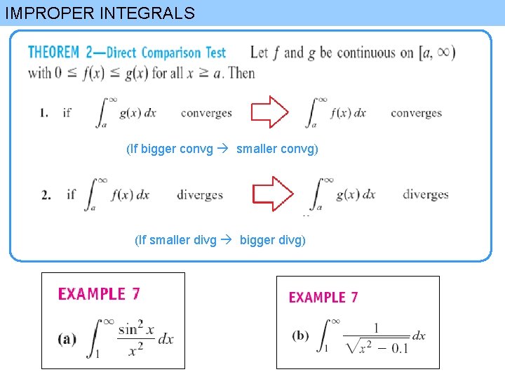 IMPROPER INTEGRALS (If bigger convg smaller convg) (If smaller divg bigger divg) 