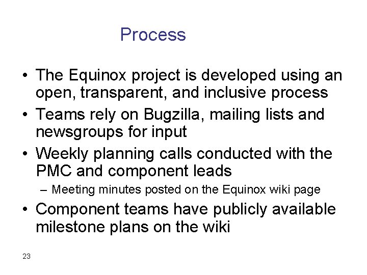 Process • The Equinox project is developed using an open, transparent, and inclusive process
