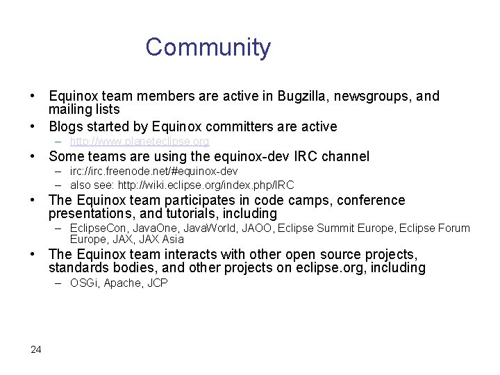 Community • Equinox team members are active in Bugzilla, newsgroups, and mailing lists •