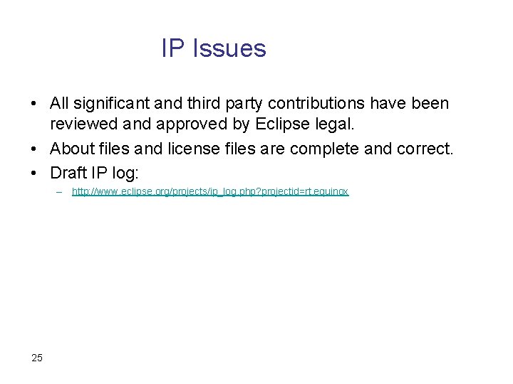 IP Issues • All significant and third party contributions have been reviewed and approved