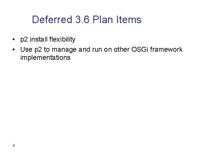 Deferred 3. 6 Plan Items • p 2 install flexibility • Use p 2