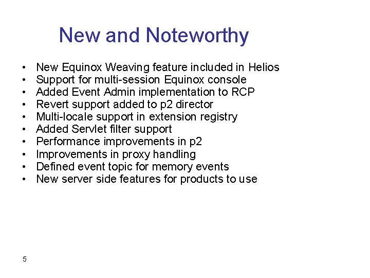 New and Noteworthy • • • 5 New Equinox Weaving feature included in Helios