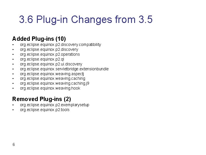 3. 6 Plug-in Changes from 3. 5 Added Plug-ins (10) • • • org.