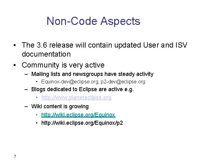 Non-Code Aspects • The 3. 6 release will contain updated User and ISV documentation