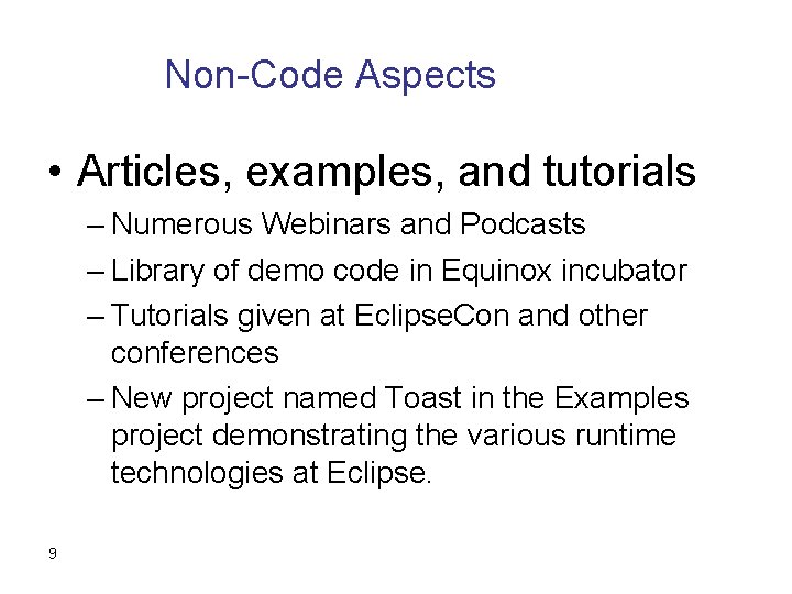 Non-Code Aspects • Articles, examples, and tutorials – Numerous Webinars and Podcasts – Library