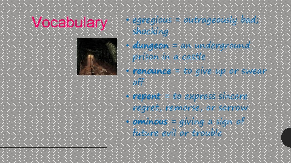 Vocabulary • egregious = outrageously bad; shocking • dungeon = an underground prison in