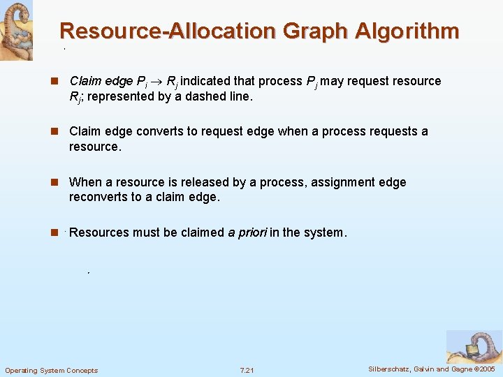Resource-Allocation Graph Algorithm n Claim edge Pi Rj indicated that process Pj may request