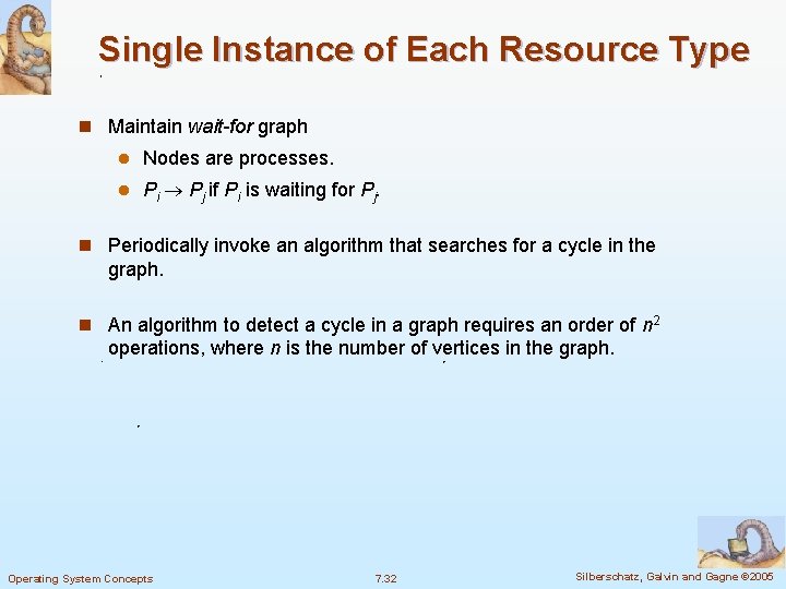 Single Instance of Each Resource Type n Maintain wait-for graph l Nodes are processes.