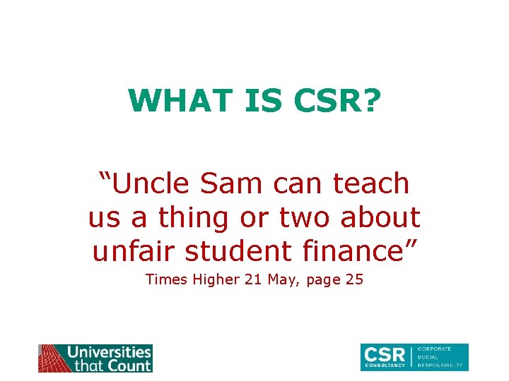 WHAT IS CSR? “Uncle Sam can teach us a thing or two about unfair