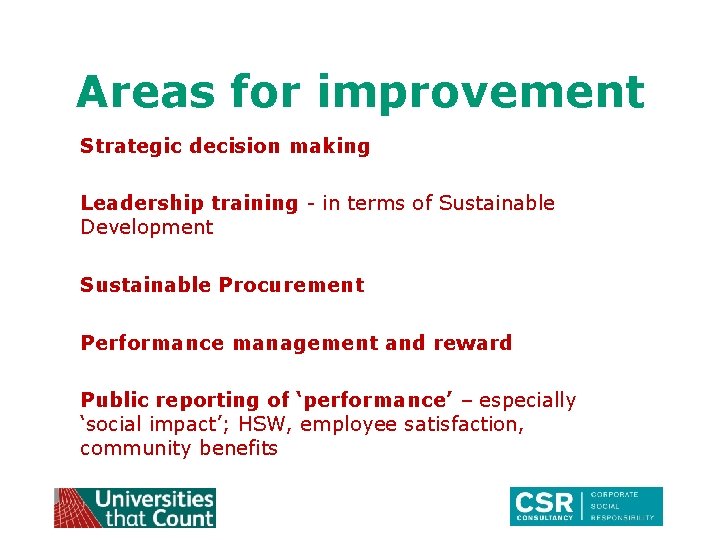 Areas for improvement Strategic decision making Leadership training - in terms of Sustainable Development