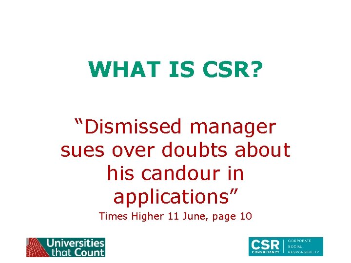 WHAT IS CSR? “Dismissed manager sues over doubts about his candour in applications” Times