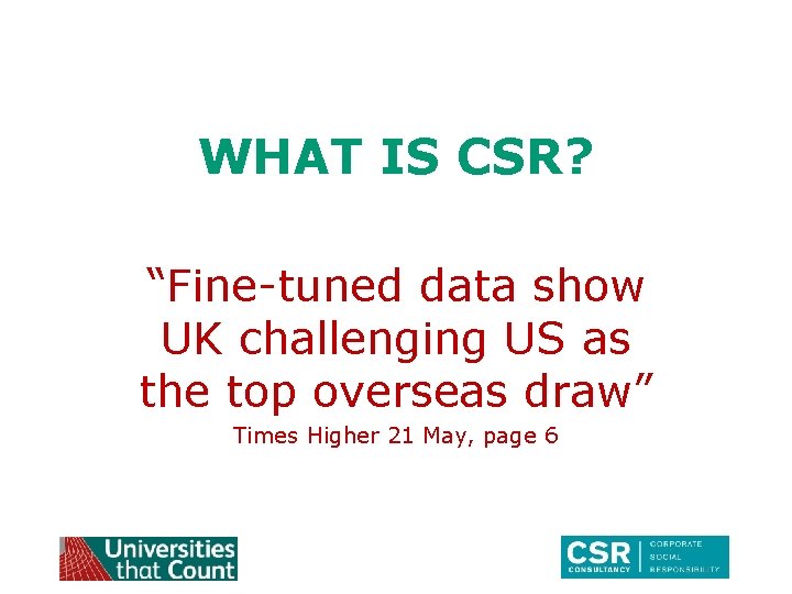 WHAT IS CSR? “Fine-tuned data show UK challenging US as the top overseas draw”