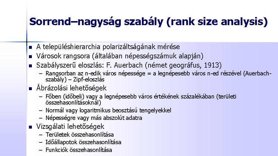 Sorrend–nagyság szabály (rank size analysis) n n n A településhierarchia polarizáltságának mérése Városok rangsora