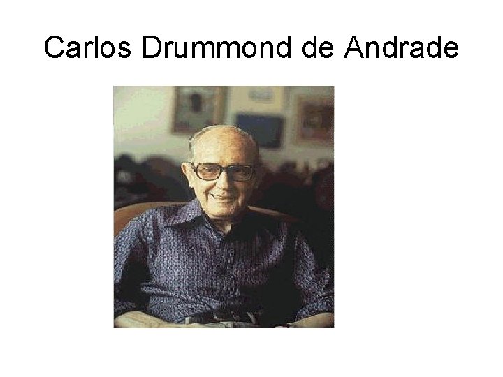 Carlos Drummond de Andrade 