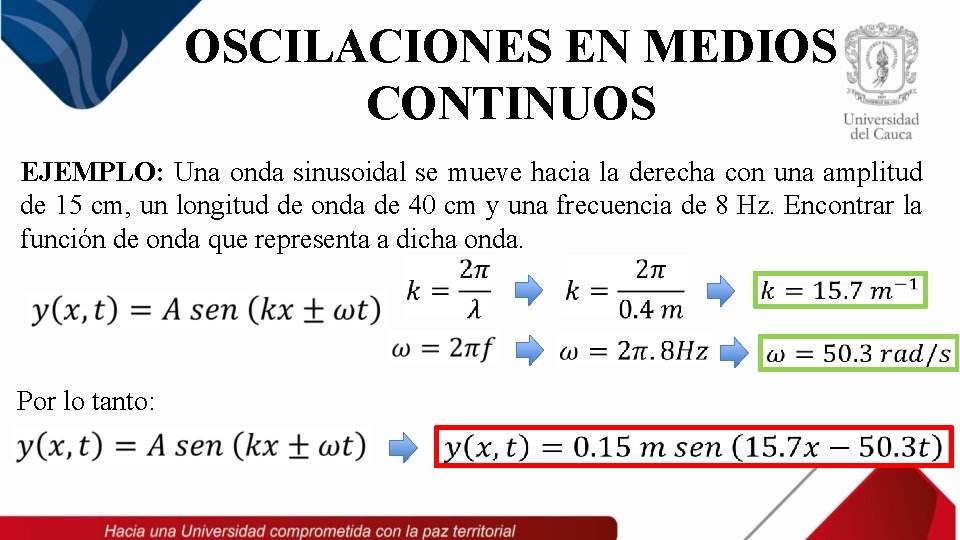 OSCILACIONES EN MEDIOS CONTINUOS EJEMPLO: Una onda sinusoidal se mueve hacia la derecha con