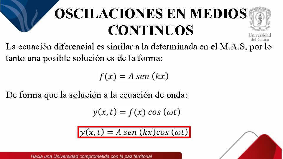OSCILACIONES EN MEDIOS CONTINUOS La ecuación diferencial es similar a la determinada en el