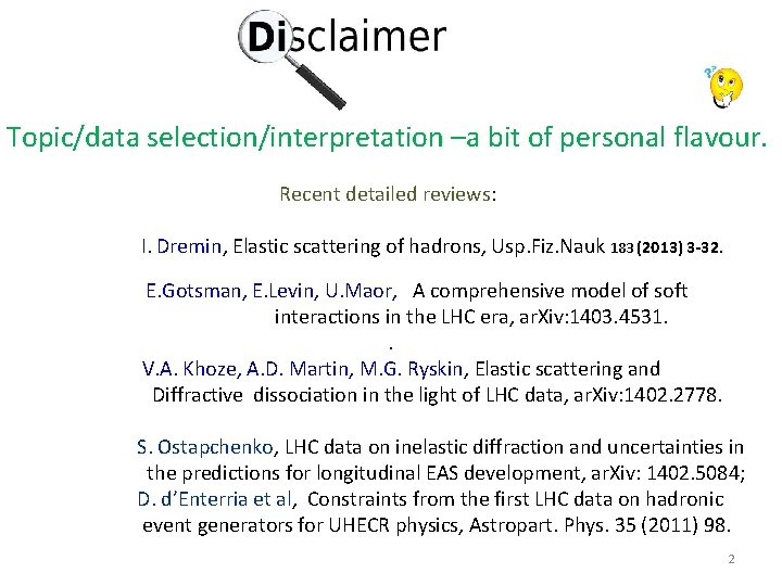 Topic/data selection/interpretation –a bit of personal flavour. Recent detailed reviews: I. Dremin, Elastic scattering