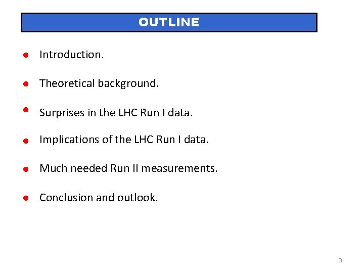 OUTLINE Introduction. Theoretical background. Surprises in the LHC Run I data. Implications of the