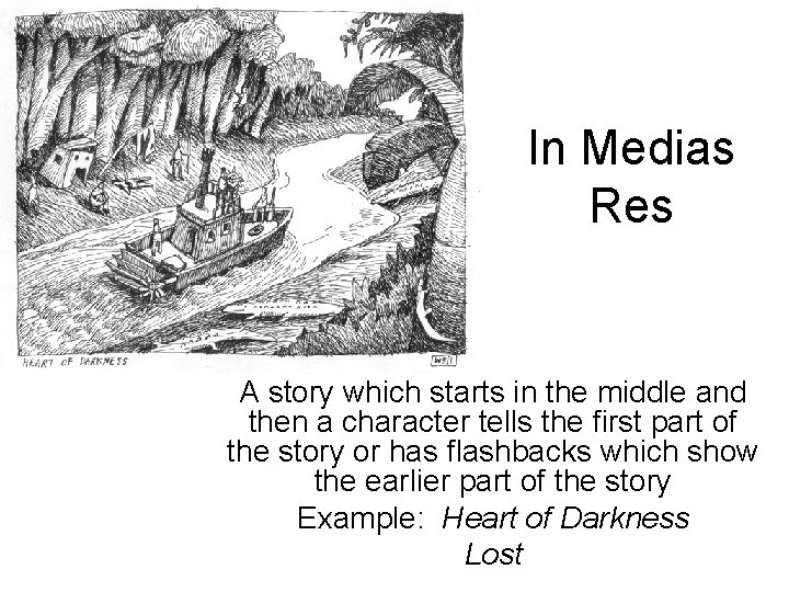 In Medias Res A story which starts in the middle and then a character