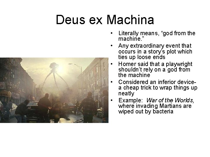 Deus ex Machina • Literally means, “god from the machine. ” • Any extraordinary