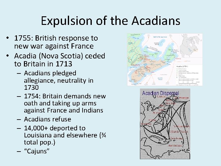 Expulsion of the Acadians • 1755: British response to new war against France •